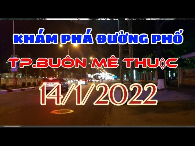 TH&Agrave;NH PHỐ BU&Ocirc;N MA THUỘT -ĐẮC LẮC- LUNG LINH M&Agrave;N Đ&Ecirc;M- KH&Aacute;M PH&Aacute; VI&Ecirc;̣T NAM