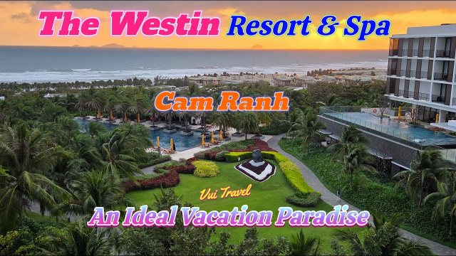 The Westin Resort & Spa Cam Ranh - An Ideal Vacation Paradise