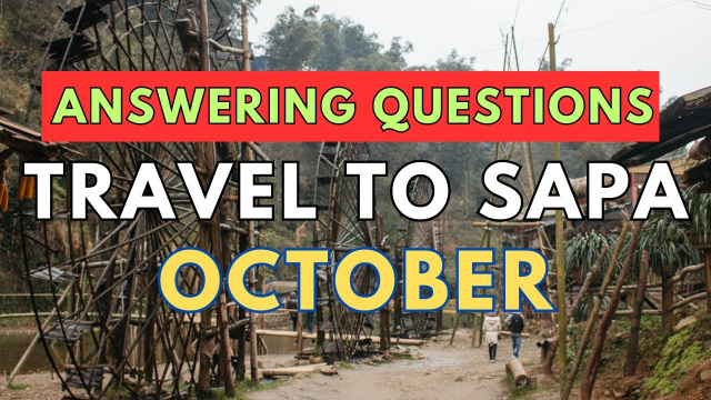 Answering Questions - Traveling to Sapa in October ( Vietnam Travel )
