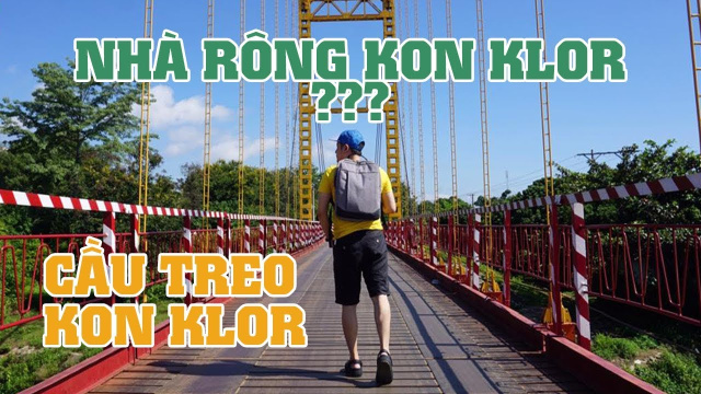 Du lịch Kon Tum kh&aacute;m ph&aacute; cầu treo Kon Klor, nh&agrave; R&ocirc;ng T&acirc;y Nguy&ecirc;n🔅Kh&aacute;m ph&aacute; T&acirc;y Nguy&ecirc;n | Xuy&ecirc;n Việt