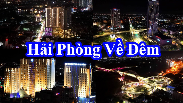 Hải Ph&ograve;ng 2024 || Th&agrave;nh Phố Cảng Rực Rỡ Về Đ&ecirc;m