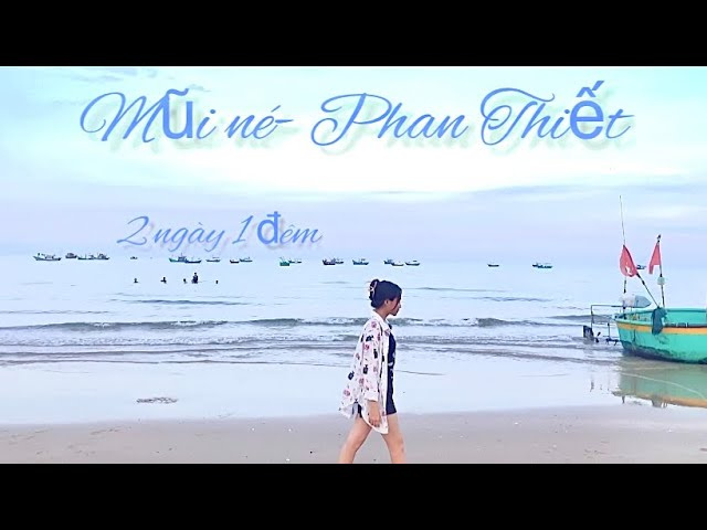 Vlog 18: Chuyến đi Mũi n&eacute;- Phan Thiết 2 ng&agrave;y 1 đ&ecirc;m | Phương Phạm Channel.