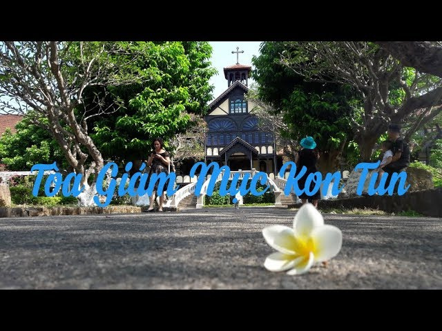 Kh&aacute;m Ph&aacute; T&ograve;a Gi&aacute;m Mục Kon Tum