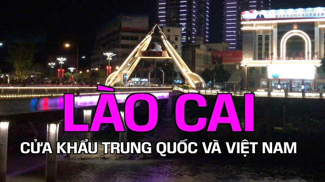 L&Agrave;O CAI CỬA KHẨU LỚN NHẤT TRUNG QUỐC VIỆT NAM | DU LỊCH SAPA 2019