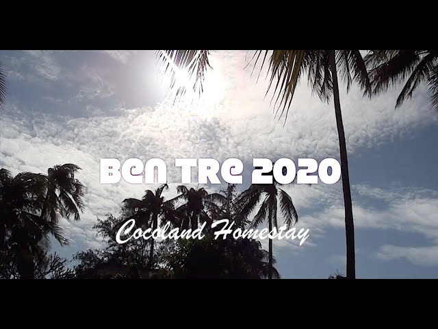 BEN TRE 2020 (Cocoland Homestay)