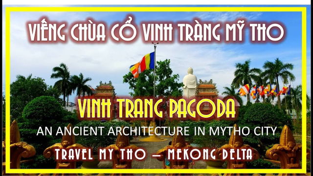 VIẾNG CH&Ugrave;A CỔ VĨNH TR&Agrave;NG MỸ THO | VINH TRANG PAGODA IN MYTHO | TRAVEL MYTHO TIEN GIANG