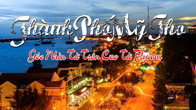 🍍Mỹ Tho🌴♫ tham quan Mỹ Tho bằng FLYCAM 💪☀️🌴