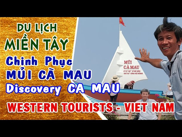 Chinh phục mũi C&agrave; Mau | Discovery Ca Mau Viet Nam | Du  Lịch Miền T&acirc;y  | western travel