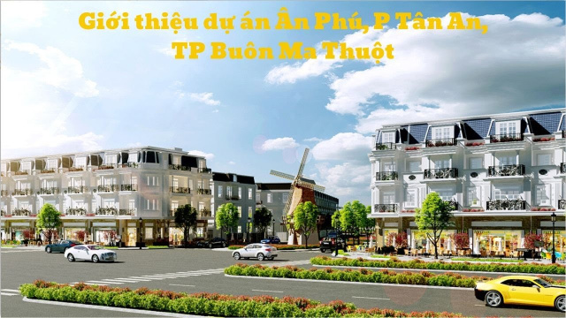 Giới thiệu Dự &aacute;n KĐT &Acirc;n Ph&uacute; đường H&agrave; Huy Tập phường T&acirc;n An TP Bu&ocirc;n Ma Thuột Đăk Lăk