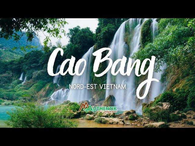 Cao Bằng &ndash; Une r&eacute;gion captivante hors des sentiers battus dans le Nord-Est Vietnam