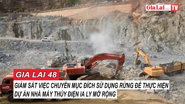 Gi&aacute;m s&aacute;t việc chuyển mục đ&iacute;ch sử dụng rừng để thực hiện Dự &aacute;n Nh&agrave; m&aacute;y thủy điện Ia Ly mở rộng