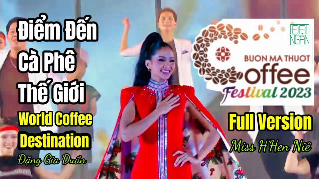 Điểm Đến C&agrave; Ph&ecirc; Thế Giới I WORLD COFFEE DESTINATION - FESTIVAL BU&Ocirc;N MA THUỘT ĐẮK LẮK 2023 I ĐẠI NG&Agrave;N