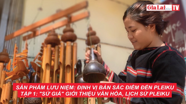 Sản phẩm lưu niệm: Định vị bản sắc điểm đến Pleiku-Tập 1 "Sứ giả" giới thiệu văn h&oacute;a, lịch sử Pleiku