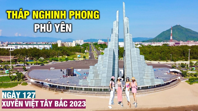 Xuy&ecirc;n việt 2023 ng&agrave;y 127 l Th&aacute;p Nghinh Phong Tuy H&ograve;a Ph&uacute; Y&ecirc;n 2023