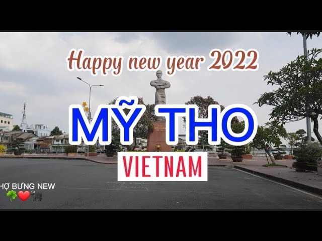 Toàn Cảnh Thành Ph&ocirc;́ Mỹ Tho Ng&agrave;y Đầu Năm 2022| DU LỊCH TIỀN GIANG