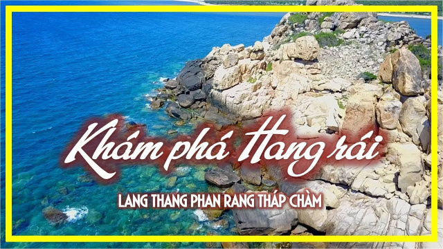 KH&Aacute;M PH&Aacute; HANG R&Aacute;I | N&Eacute;T ĐẸP HOANG SƠ | LANG THANG PHAN RANG TH&Aacute;P CH&Agrave;M