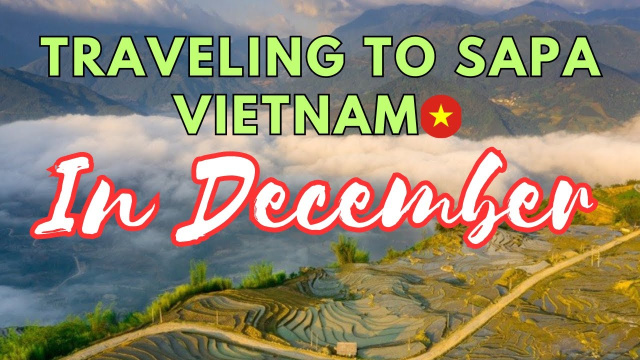 Sapa Traveling In December (Vietnam Travel in Winter): 5 Days 4 Nights Trip.