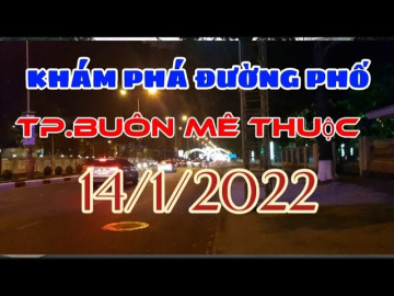 TH&Agrave;NH PHỐ BU&Ocirc;N MA THUỘT -ĐẮC LẮC- LUNG LINH M&Agrave;N Đ&Ecirc;M- KH&Aacute;M PH&Aacute; VI&Ecirc;̣T NAM