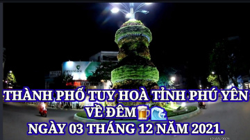 🔥DẠO QUANH TH&Agrave;NH PHỐ TUY H&Ograve;A VỀ Đ&Ecirc;M NG&Agrave;Y 03 TH&Aacute;NG 12 NĂM 2021🍺🌊| 🔥TUY HOA CITY TOUR AT NIGHT🌊🍺
