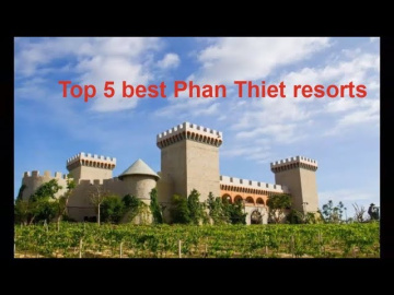The best 5 Phan Thiet resorts for the year-end holiday. Vietnam tourism
