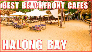 Radisson Blu Hotel To The Best Beachfront Cafes In Halong Bay