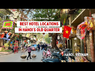 Best Hotel Locations in Hanoi&rsquo;s Old Quarter: Tour Inside 5 Hotels with Travel Expert Recommendations