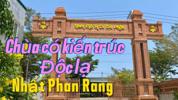 Kh&aacute;m ph&aacute; Ch&ugrave;a c&oacute; kiến tr&uacute;c độc , lạ nhất Phan rang .Ninh thuận .