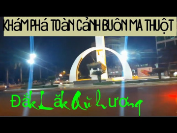 H&igrave;nh Tr&igrave;nh Kh&aacute;m Ph&aacute; Th&agrave;nh Phố Bu&ocirc;n Ma Thuột Đắk Lăk