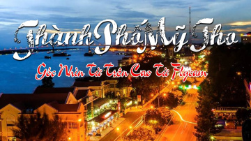 🍍Mỹ Tho🌴♫ tham quan Mỹ Tho bằng FLYCAM 💪☀️🌴
