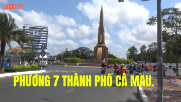 Dạo Một V&ograve;ng Phường 7. Th&agrave;nh Phố C&agrave; Mau. Tỉnh C&agrave; Mau 2021.