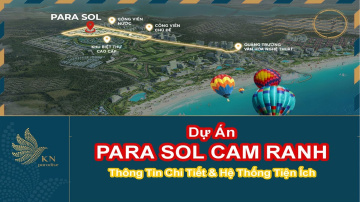 Th&ocirc;ng Tin Para Sol Cam Ranh - Chi Tiết C&aacute;c Tiện &Iacute;ch Dự &Aacute;n KN Paradise Cam Ranh | Cập Nhật Mới Nhất