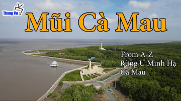 Đất Mũi C&agrave; Mau, Vườn Quốc gia Mũi C&agrave; Mau From A-Z (Cape Ca Mau National Park) I Việt Nam I Thang Vu