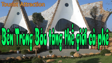 B&ecirc;n trong Bảo tàng th&ecirc;́ giới cà Ph&ecirc; Trung Nguy&ecirc;n c&oacute; g&igrave; hấp dẫn?